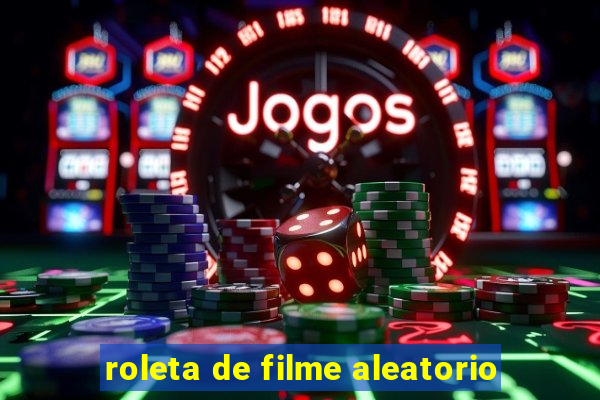 roleta de filme aleatorio